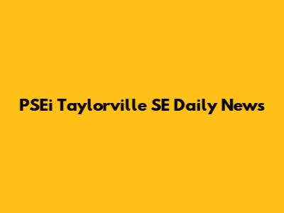 PSEi Taylorville SE Daily News