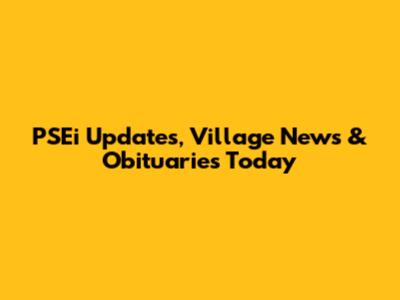 PSEi Updates, Village News & Obituaries Today