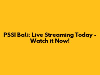PSSI Bali: Live Streaming Today - Watch it Now!