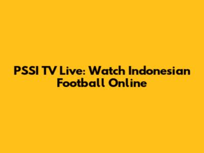 PSSI TV Live: Watch Indonesian Football Online