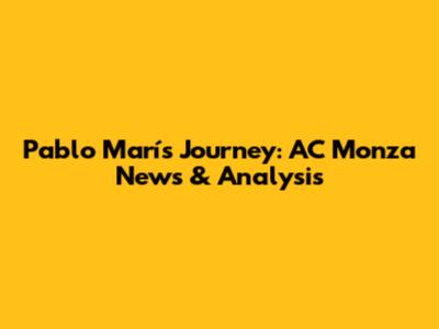 Pablo Marí's Journey: AC Monza News & Analysis