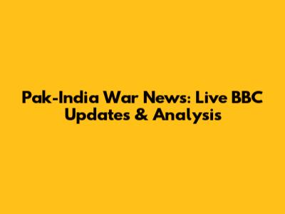 Pak-India War News: Live BBC Updates & Analysis