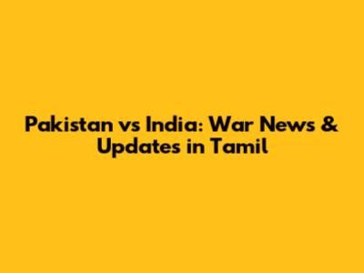 Pakistan vs India: War News & Updates in Tamil