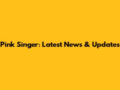 Pink Singer: Latest News & Updates