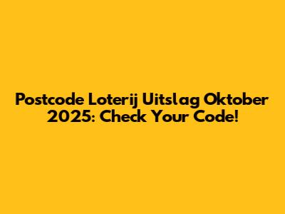 Postcode Loterij Uitslag Oktober 2025: Check Your Code!
