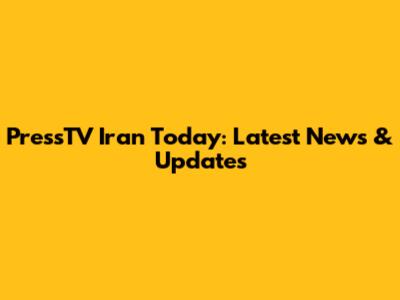 PressTV Iran Today: Latest News & Updates