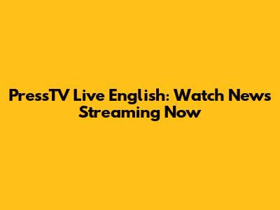 PressTV Live English: Watch News Streaming Now
