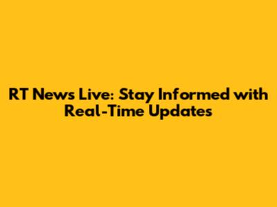 RT News Live: Stay Informed with Real-Time Updates