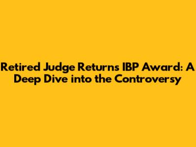 Retired Judge Returns IBP Award: A Deep Dive into the Controversy