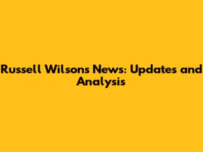 Russell Wilson's News: Updates and Analysis