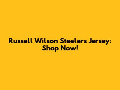 Russell Wilson Steelers Jersey: Shop Now!