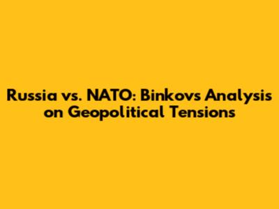 Russia vs. NATO: Binkov's Analysis on Geopolitical Tensions
