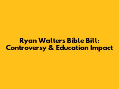 Ryan Walters' Bible Bill: Controversy & Education Impact