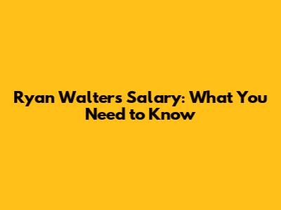 Ryan Walters Salary: What You Need to Know
