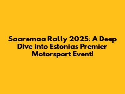 Saaremaa Rally 2025: A Deep Dive into Estonia's Premier Motorsport Event!