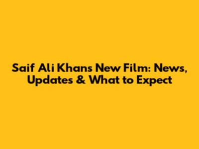 Saif Ali Khan's New Film: News, Updates & What to Expect