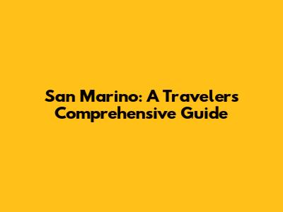 San Marino: A Traveler's Comprehensive Guide