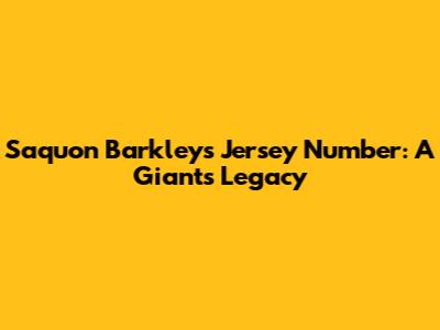 Saquon Barkley's Jersey Number: A Giants Legacy