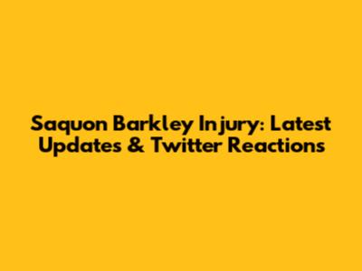 Saquon Barkley Injury: Latest Updates & Twitter Reactions
