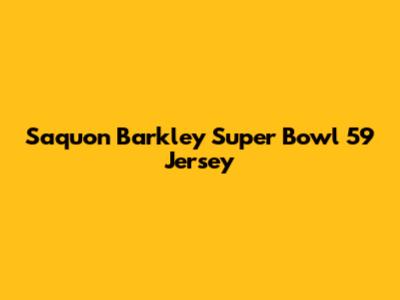 Saquon Barkley Super Bowl 59 Jersey