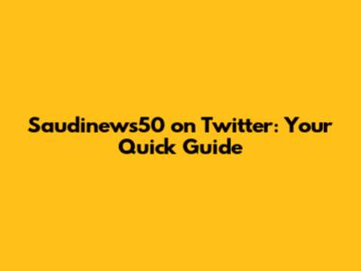 Saudinews50 on Twitter: Your Quick Guide