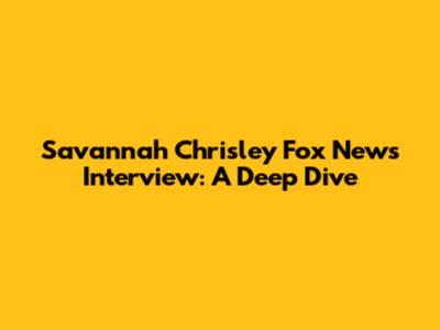 Savannah Chrisley Fox News Interview: A Deep Dive
