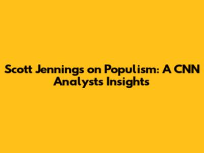 Scott Jennings on Populism: A CNN Analyst's Insights