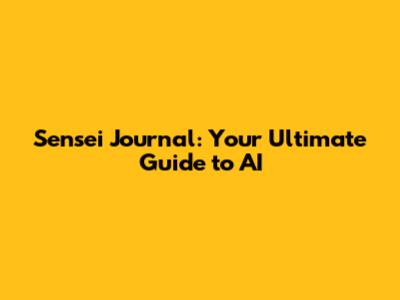 Sensei Journal: Your Ultimate Guide to AI