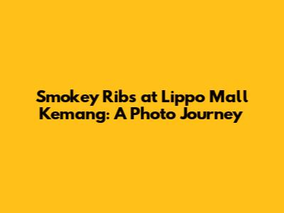 Smokey Ribs at Lippo Mall Kemang: A Photo Journey