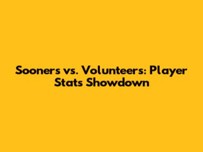 Sooners vs. Volunteers: Player Stats Showdown