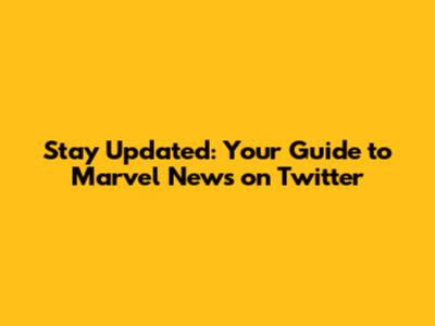 Stay Updated: Your Guide to Marvel News on Twitter