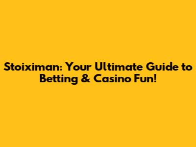 Stoiximan: Your Ultimate Guide to Betting & Casino Fun!