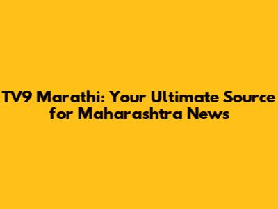 TV9 Marathi: Your Ultimate Source for Maharashtra News