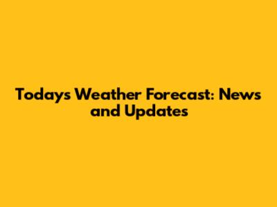 Today's Weather Forecast: News and Updates