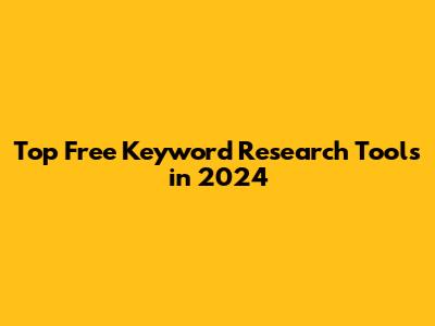 Top Free Keyword Research Tools in 2024