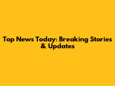 Top News Today: Breaking Stories & Updates