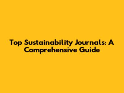Top Sustainability Journals: A Comprehensive Guide