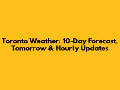 Toronto Weather: 10-Day Forecast, Tomorrow & Hourly Updates