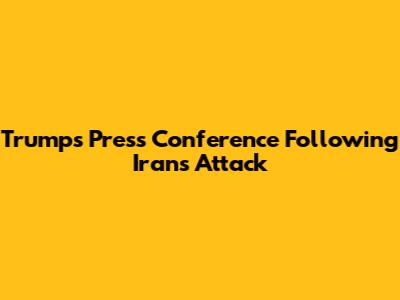Trump's Press Conference Following Iran's Attack