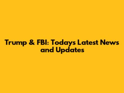 Trump & FBI: Today's Latest News and Updates
