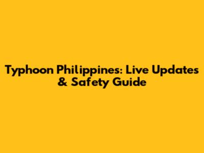 Typhoon Philippines: Live Updates & Safety Guide
