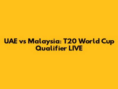 UAE vs Malaysia: T20 World Cup Qualifier LIVE