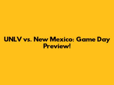 UNLV vs. New Mexico: Game Day Preview!