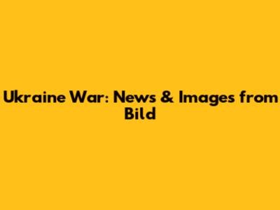 Ukraine War: News & Images from Bild