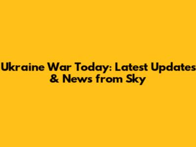 Ukraine War Today: Latest Updates & News from Sky