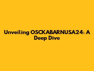 Unveiling OSCKABARNUSA24: A Deep Dive