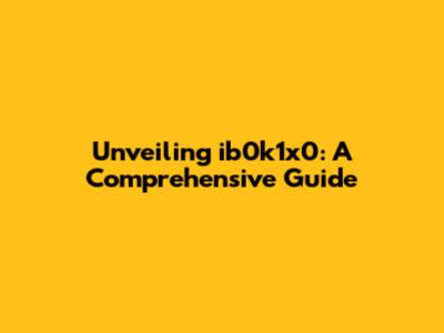 Unveiling ib0k1x0: A Comprehensive Guide