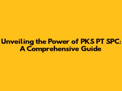 Unveiling the Power of PKS PT SPC: A Comprehensive Guide