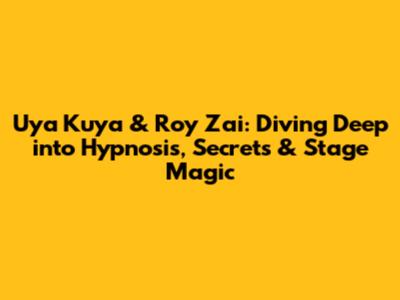 Uya Kuya & Roy Zai: Diving Deep into Hypnosis, Secrets & Stage Magic