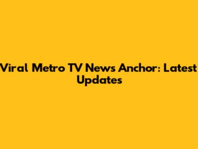 Viral Metro TV News Anchor: Latest Updates